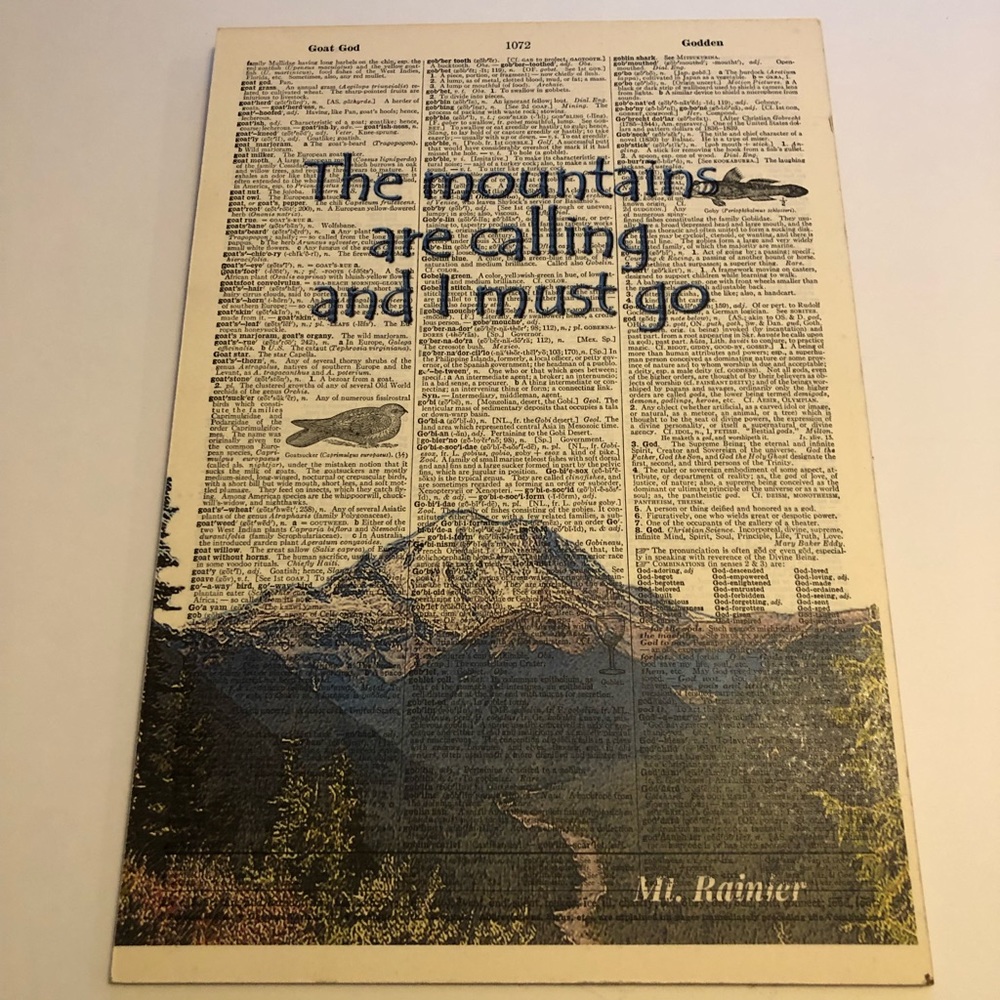 My Rainier, dictionary art board. “the mountains are calling and I must go”